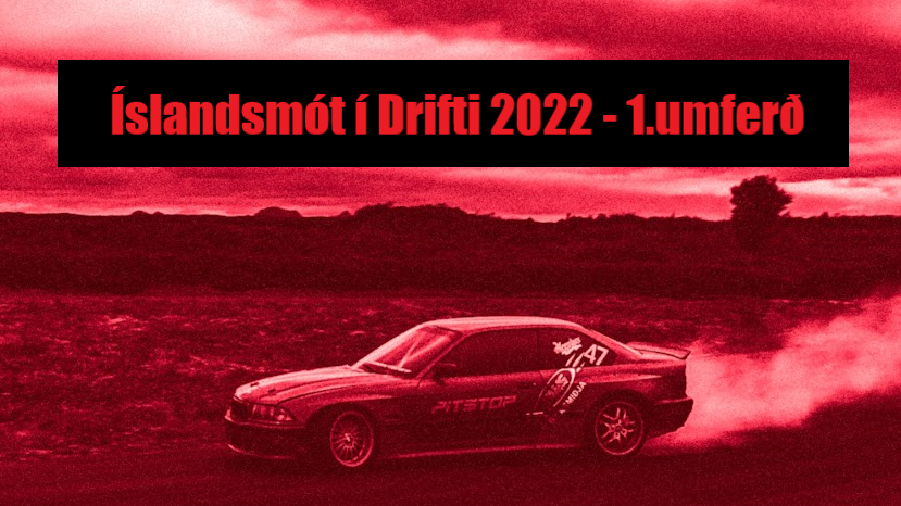Íslandsmót í Drifti 2022 - 1.umferð